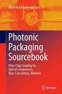 Cover image for Photonic Packaging Sourcebook: Fiber-Chip Coupling for Optical Components, Basic Calculations, Modules