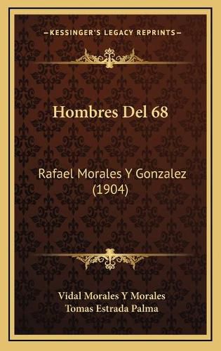 Hombres del 68: Rafael Morales y Gonzalez (1904)