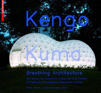 Cover image for Kengo Kuma - Breathing Architecture: The Teahouse of the Museum of Applied Arts Frankfurt / Das Teehaus des Museums fur Angewandte Kunst Frankfurt