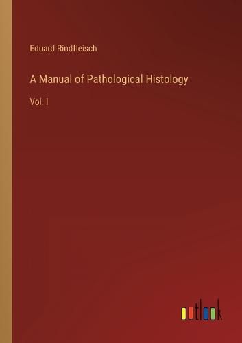 Cover image for A Manual of Pathological Histology