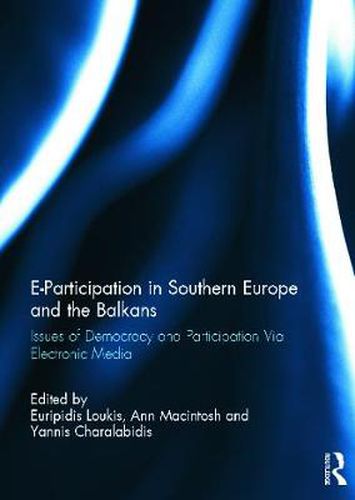 Cover image for E-Participation in Southern Europe and the Balkans: Issues of Democracy and Participation Via Electronic Media