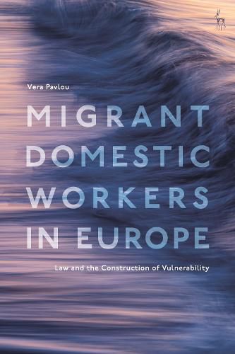 Cover image for Migrant Domestic Workers in Europe: Law and the Construction of Vulnerability