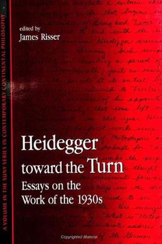 Heidegger toward the Turn: Essays on the Work of the 1930s