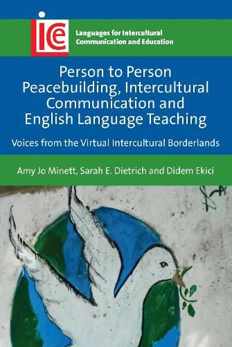 Cover image for Person to Person Peacebuilding, Intercultural Communication and English Language Teaching: Voices from the Virtual Intercultural Borderlands