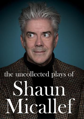 Cover image for The Uncollected Plays of Shaun Micallef