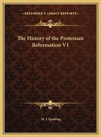 Cover image for The History of the Protestant Reformation V1