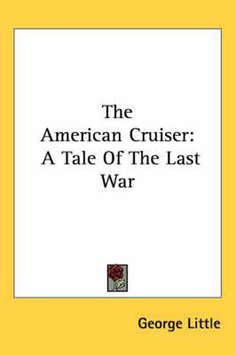 Cover image for The American Cruiser: A Tale of the Last War