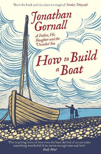 How To Build A Boat: A Father, his Daughter, and the Unsailed Sea