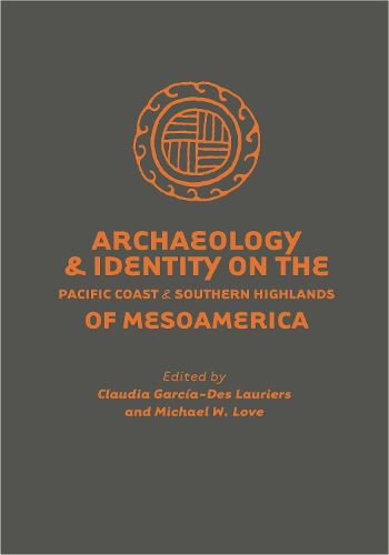 Cover image for Archaeology and Identity on the Pacific Coast and Southern Highlands of Mesoamerica