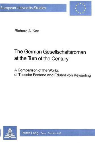 Cover image for German Gesellschaftsroman at the Turn of the Century: A Comparison of the Works of Theodor Fontane and Eduard von Keyserling