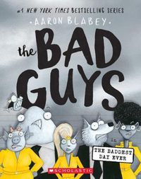 Cover image for The Bad Guys in the Baddest Day Ever (the Bad Guys #10): Volume 10