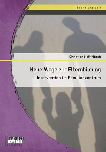 Cover image for Neue Wege zur Elternbildung: Intervention im Familienzentrum