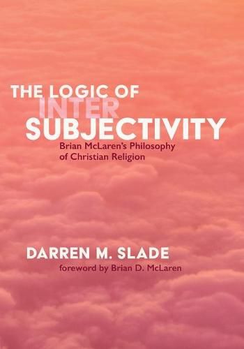 The Logic of Intersubjectivity: Brian McLaren's Philosophy of Christian Religion