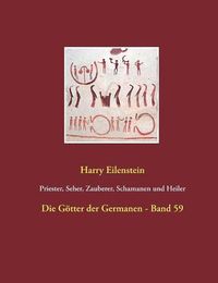 Cover image for Priester, Seher, Zauberer, Schamanen und Heiler: Die Goetter der Germanen - Band 59