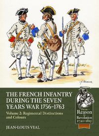 Cover image for French Infantry During the Seven Years' War 1756-1763 Volume 2