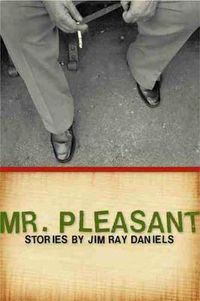 Cover image for Mr. Pleasant: Stories by Jim Ray Daniels