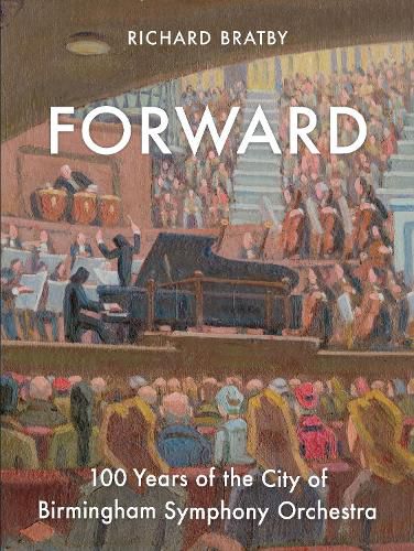 Forward: 100 Years of the City of Birmingham Symphony Orchestra