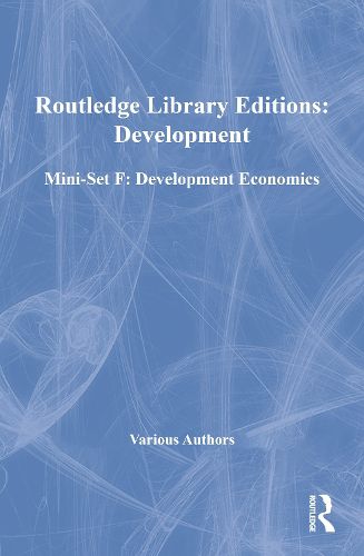 Cover image for Routledge Library Editions: Development Mini-Set F: Development Economics