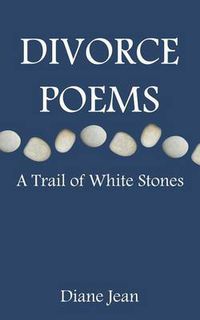 Cover image for Divorce Poems: A Trail of White Stones