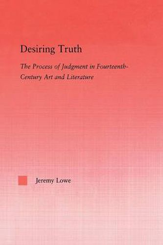 Cover image for Desiring Truth: The Process of Judgment in Fourteenth-Century Art and Literature