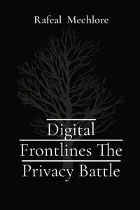 Cover image for Digital Frontlines The Privacy Battle