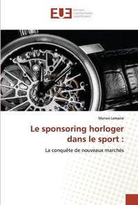 Cover image for Le sponsoring horloger dans le sport