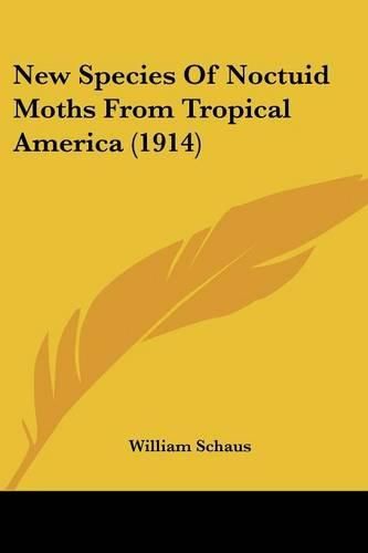 Cover image for New Species of Noctuid Moths from Tropical America (1914)