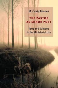 Cover image for Pastor as Minor Poet: Texts and Subtexts in the Ministerial Life