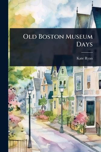 Cover image for Old Boston Museum Days