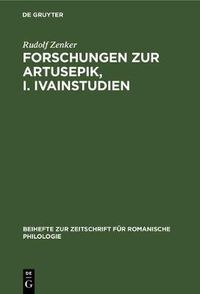 Cover image for Forschungen Zur Artusepik, I. Ivainstudien