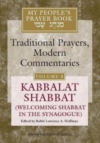 Cover image for My People's Prayer Book Vol 8: Kabbalat Shabbat (Welcoming Shabbat in the Synagogue)