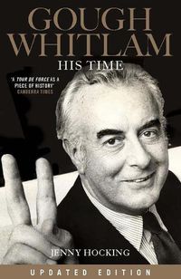 Cover image for Gough Whitlam: His Time Updated Edition