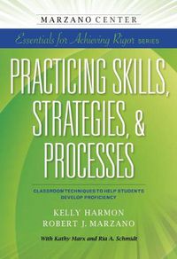 Cover image for Practicing Skills, Strategies, & Processes: Classroom Techniques to Help Students Develop Proficiency