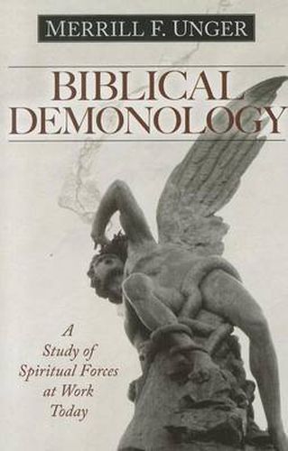 Cover image for Biblical Demonology: A Study of Spiritual Forces at Work Today