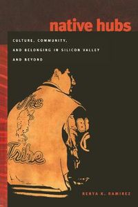 Cover image for Native Hubs: Culture, Community, and Belonging in Silicon Valley and Beyond