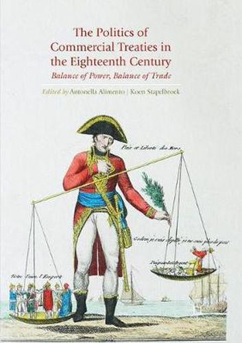 Cover image for The Politics of Commercial Treaties in the Eighteenth Century: Balance of Power, Balance of Trade