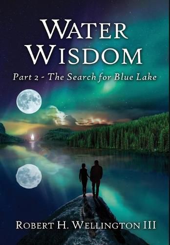 Water Wisdom: The Search For Blue Lake