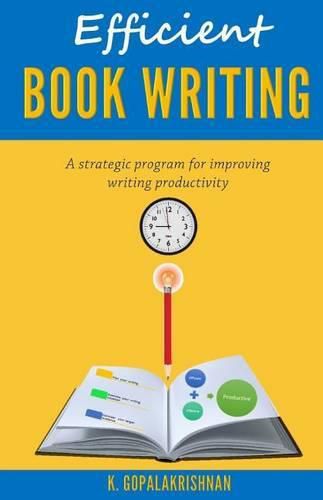 Cover image for Efficient Book Writing: A Strategic Program for Improving Writing Productivity