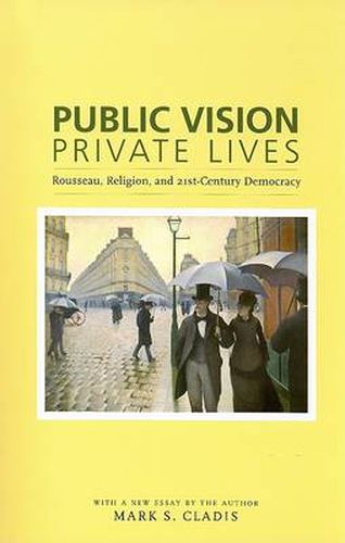 Cover image for Public Vision, Private Lives: Rousseau, Religion, and 21st-century Democracy