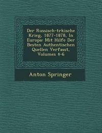 Cover image for Der Russisch-T Rkische Krieg, 1877-1878, in Europa: Mit Hilfe Der Besten Authentischen Quellen Verfasst, Volumes 4-6