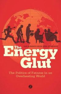 Cover image for The Energy Glut: The Politics of Fatness in an Overheating World