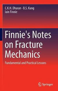 Cover image for Finnie's Notes on Fracture Mechanics: Fundamental and Practical Lessons