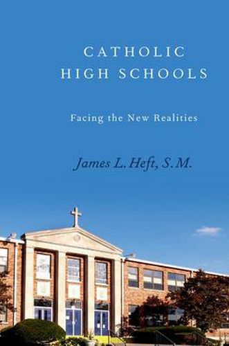 Cover image for Catholic High Schools: Facing the New Realities