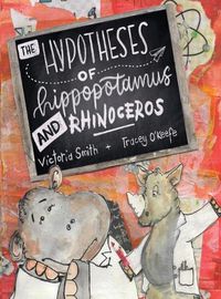 Cover image for The Hypotheses of Hippopotamus and Rhinoceros: Fact, fiction, or highly possible ideas? Find out in this clever science picture book set in the UK (England, Ireland, Scotland and Wales)