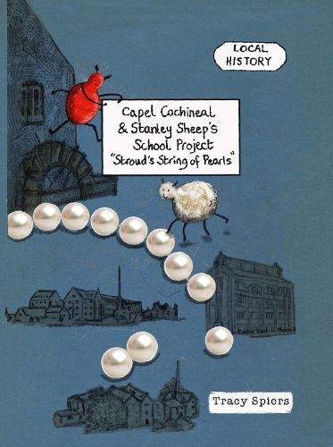 Capel Cochineal and Stanley Sheep's School Project: Stroud's String of Pearls