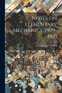 Cover image for Notes on Elementary Mechanics, 1909-1910