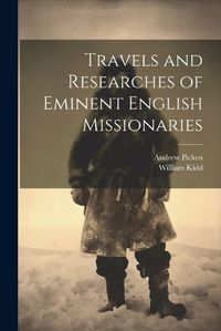 Cover image for Travels and Researches of Eminent English Missionaries