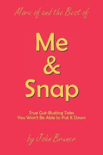 Cover image for More of and the Best of Me & Snap: True Gut-Busting Tales You Won't Be Able to Put It Down