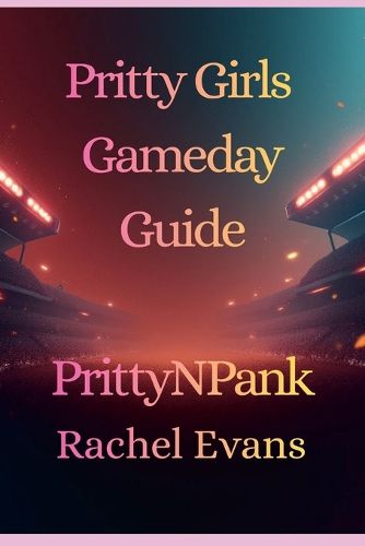 Cover image for Pritty Girls Gameday Guide