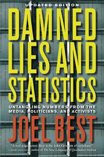 Cover image for Damned Lies and Statistics: Untangling Numbers from the Media, Politicians, and Activists